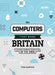 The Computers That Made Britain: The Home Computer Revolution of the 1980s by Tim Danton
