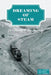 Dreaming of Steam: 23 tales of Wolds and rails by Richard Faulkner