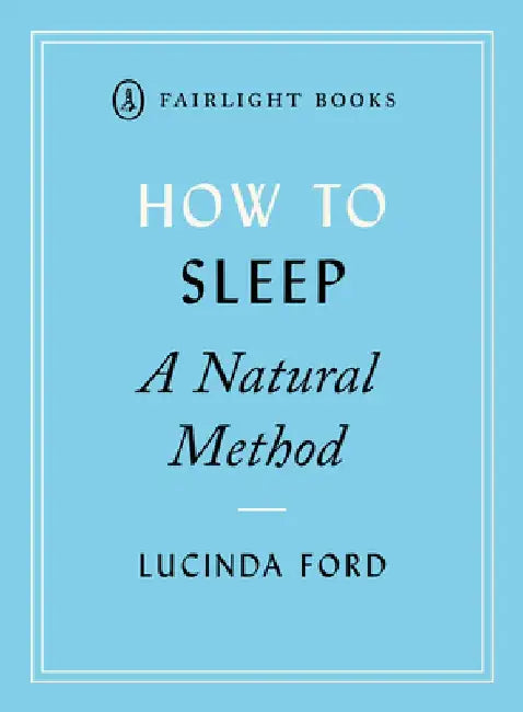 How to Sleep: A Natural Method by Lucinda Ford