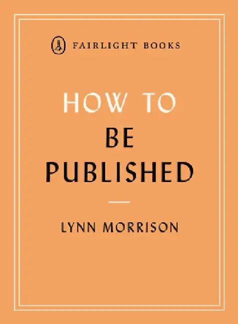How to Be Published by Lynn Morrsion