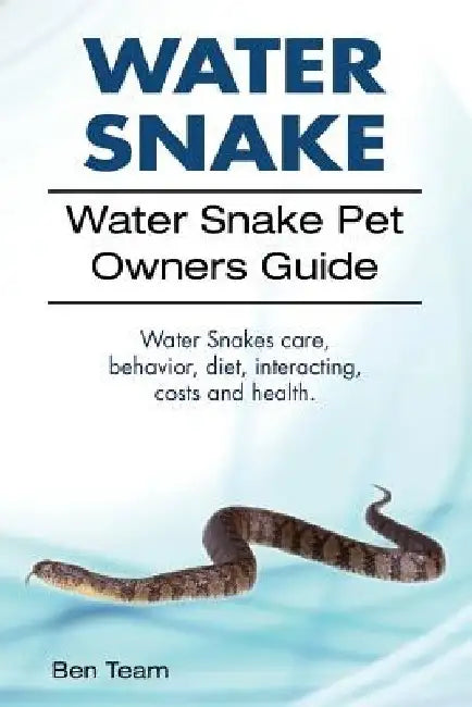 Water Snake. Water Snake Pet Owners Guide. Water Snakes Care, Behavior, Diet, Interacting, Costs and Health. by Ben Team
