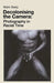 Decolonising the Camera: Photography in Racial Time by Mark Sealy