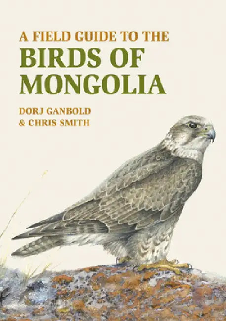 A Field Guide to the Birds of Mongolia by Dorj Ganbold