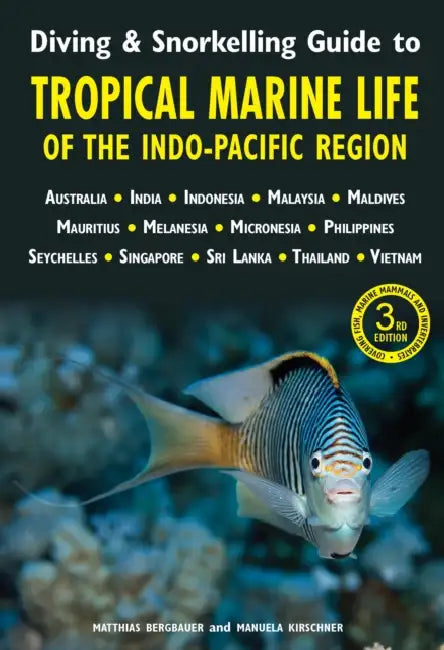 Diving & Snorkelling Guide to Tropical Marine Life of the Indo-Pacific Region (3rd edition) by Matthias Bergbauer