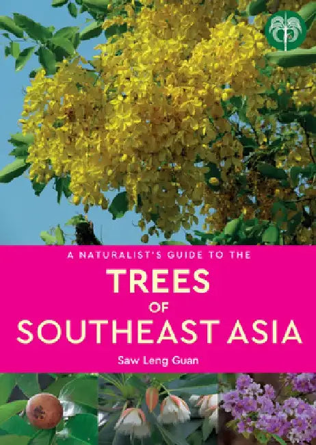 A Naturalist's Guide to the Trees of Southeast Asia by Leng Guan Saw