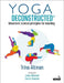 Yoga Deconstructed(r): Movement Science Principles for Teaching by Trina Altman