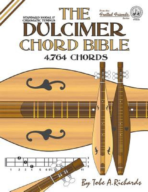 The Dulcimer Chord Bible: Standard Modal & Chromatic Tunings by Tobe a. Richards