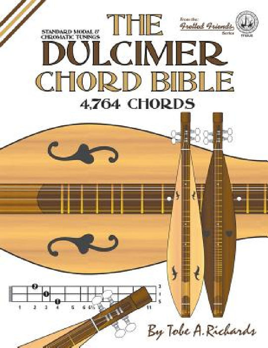 The Dulcimer Chord Bible: Standard Modal & Chromatic Tunings by Tobe a. Richards