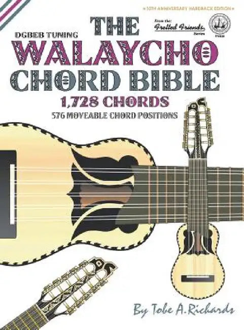 The Walaycho Chord Bible: DGBEB Standard Tuning 1,728 Chords by Tobe a. Richards