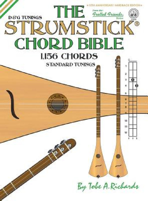 The Strumstick Chord Bible: D & G Tunings 1,156 Chords by Tobe a. Richards