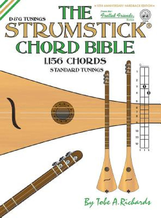 The Strumstick Chord Bible: D & G Tunings 1,156 Chords by Tobe a. Richards