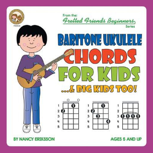 Baritone Ukulele Chords For Kids...& Big Kids Too! by Nancy Eriksson