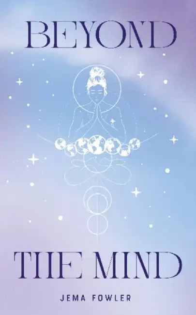 Beyond the Mind by Jema Fowler