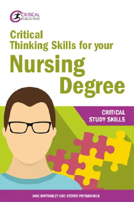 Critical Thinking Skills for Your Nursing Degree by Jane Bottomley