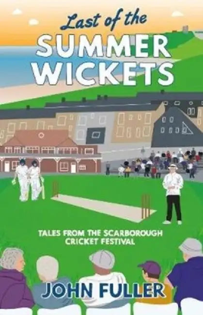Last Of The Summer Wickets by John Fuller