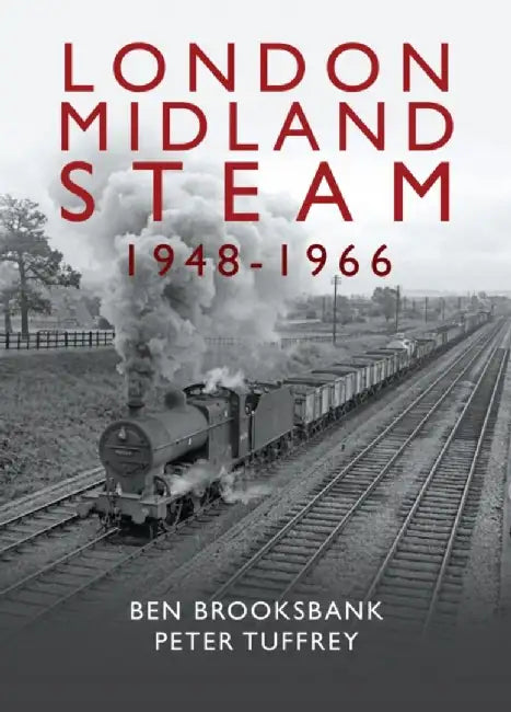 London Midland Steam 1948 to 1966 by Peter Tuffrey