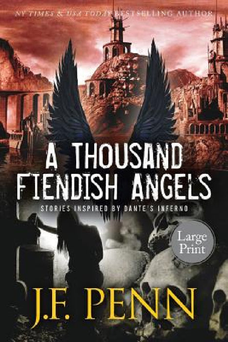 A Thousand Fiendish Angels: Large Print Short Stories Inspired By Dante's Inferno by J. F. Penn