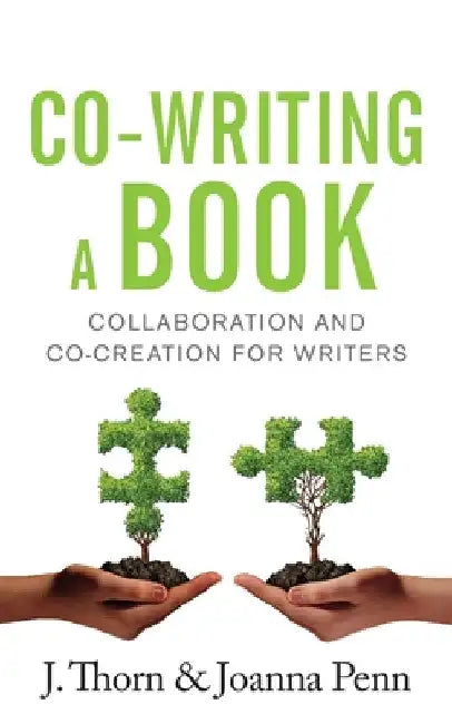 Co-writing a Book: Collaboration and Co-creation for Authors by Joanna Penn