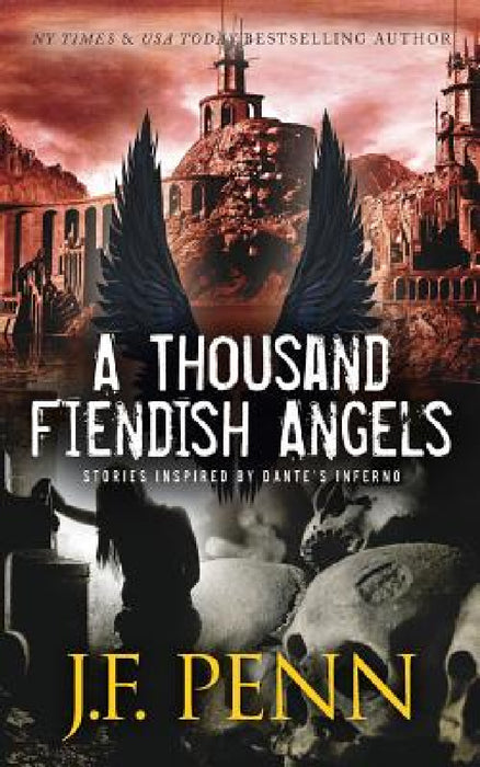 A Thousand Fiendish Angels: Three Short Stories Inspired By Dante's Inferno by J. F. Penn
