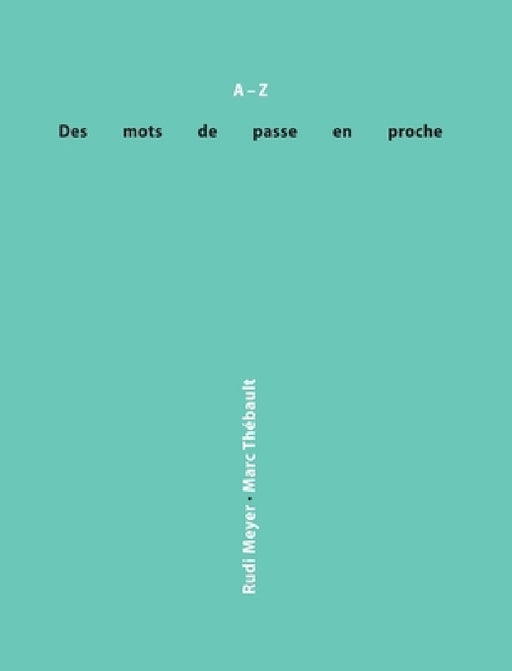 Des mots de passe en proche by Marc Thébault, Rudi Meyer