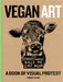 Vegan Art: A Book of Visual Protest by Tommy Kane