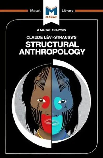 An Analysis of Claude Levi-Strauss's Structural Anthropology by Jeffrey A. Becker