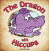The Dragon with Hiccups: The adventure of a Dragon on his search to cure his hiccups by Chris Evans