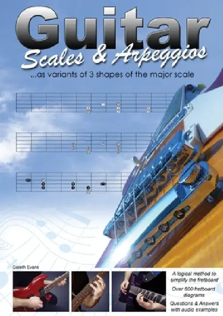 Guitar Scales and Arpeggios: as variants of 3 shapes of the major scale by Gareth Evans