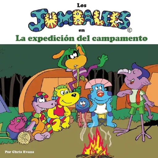 Los Jumbalees en La expedición del campamento: Una historia sobre un campamento, para niños de 4 a 8 años, ilustrada con dibujos animados by Chris Evans