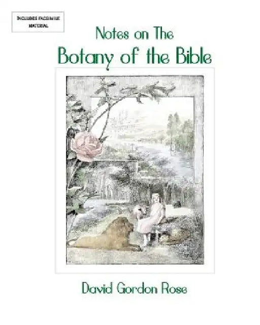Notes on the Botany of the Bible by David Gordon Rose