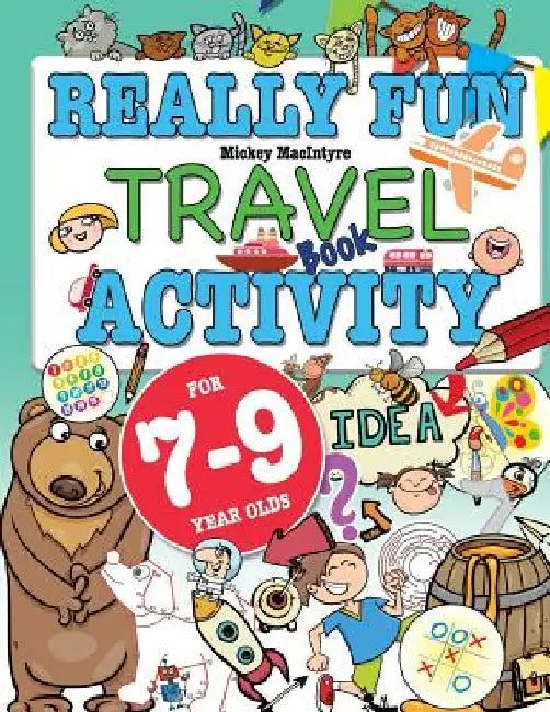 Really Fun Travel Activity Book For 7-9 Year Olds: Fun & educational activity book for seven to nine year old children by MacIntyre, Mickey