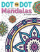 Dot To Dot Marvellous Mandalas & Creative Crystals: Intricate Anti-Stress Designs To Complete & Colour by Christina Rose