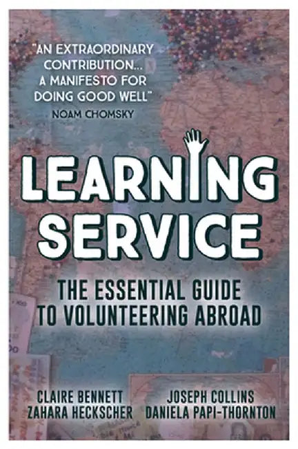 Learning Service: The Essential Guide to Volunteering Abroad by Claire Bennett