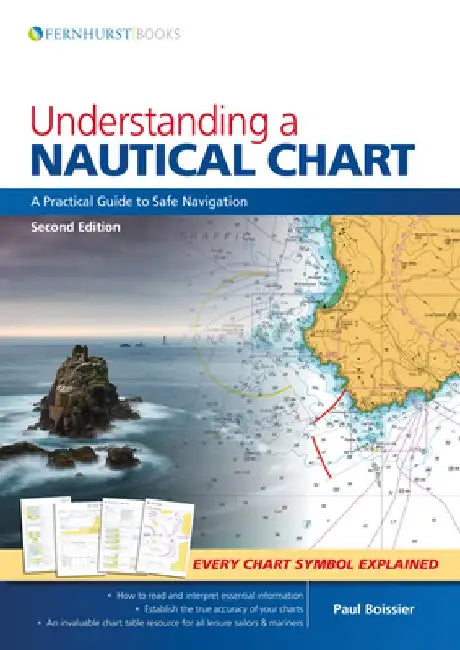 Understanding a Nautical Chart: A Practical Guide to Safe Navigation by Paul Boissier