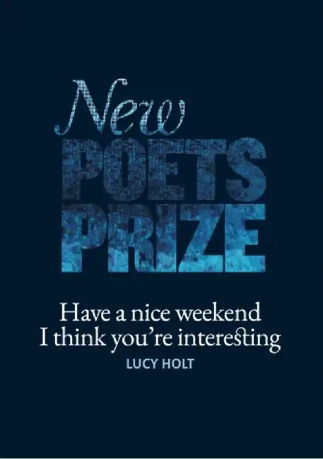 Have a nice weekend I think you're interesting by Lucy Holt