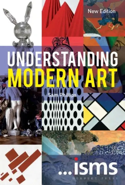 Understanding Modern Art by Sam (Royal Academy of Arts, UK) Phillips