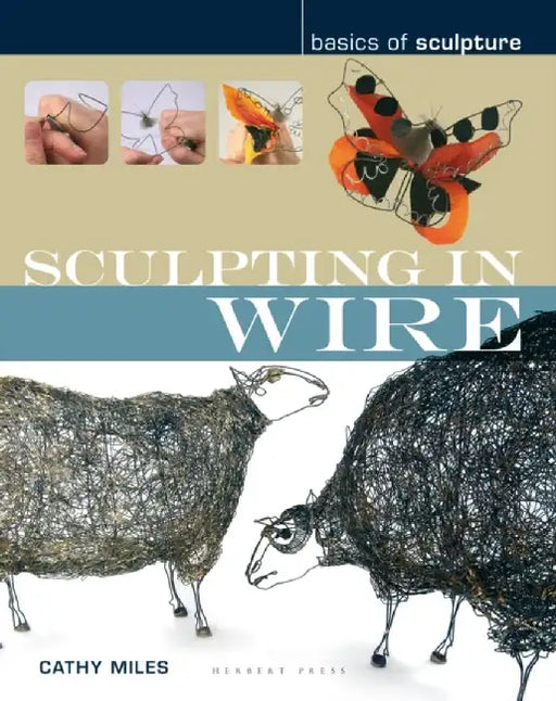 Sculpting in Wire by Cathy Miles