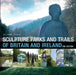 Sculpture Parks and Trails of Britain & Ireland by Alison Stace
