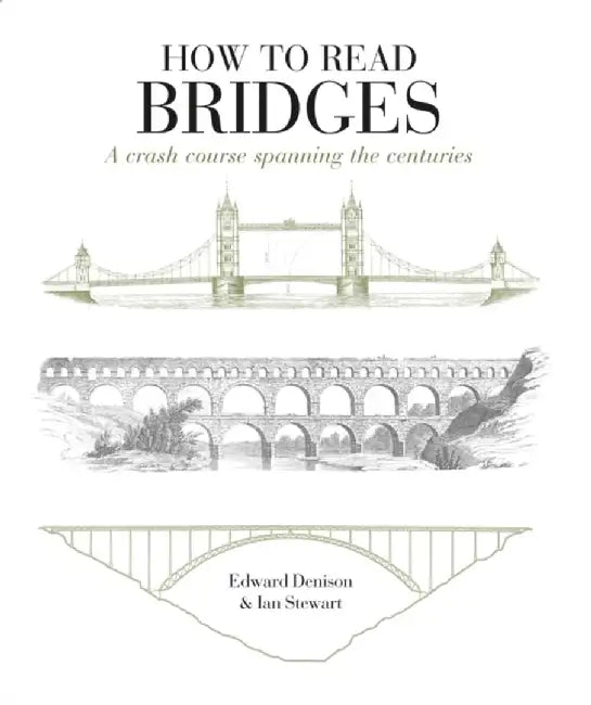 How to Read Bridges by Edward (The Bartlett School of Architecture, UCL, UK) Denison