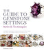 The Guide to Gemstone Settings by Anastasia Young