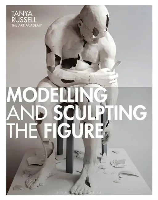 Modelling and Sculpting the Figure by Tanya Russell