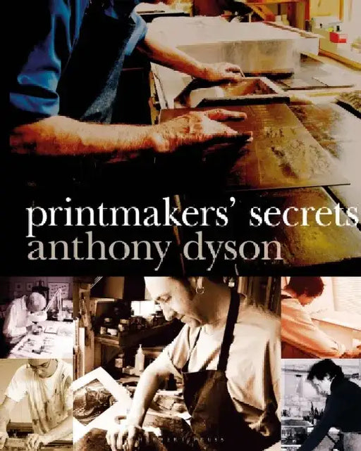 Printmakers' Secrets by Anthony Dyson