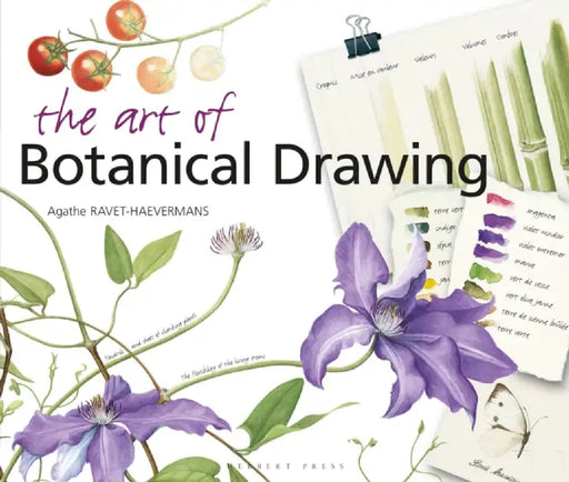 The Art of Botanical Drawing by Agathe Ravet-Haevermans