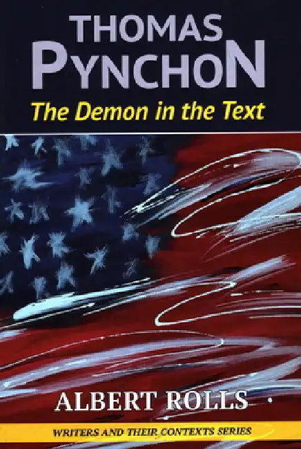 Thomas Pynchon: Demon in the Text by Albert Rolls