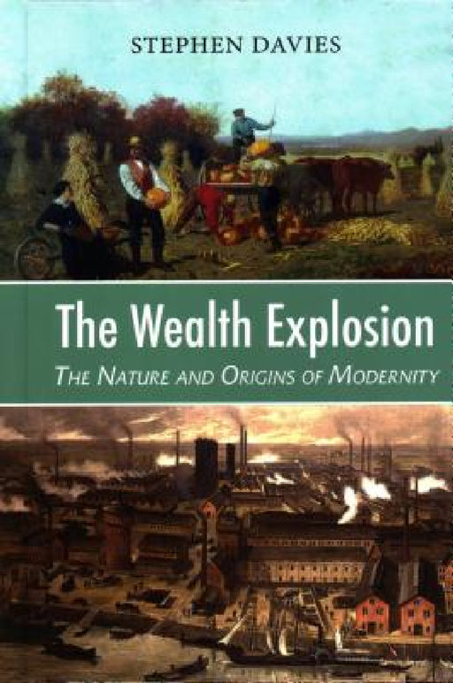 The Wealth Explosion: The Nature and Origins of Modernity by Stephen Davies