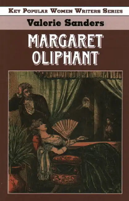 Margaret Oliphant by Professor Valerie Sanders University of
