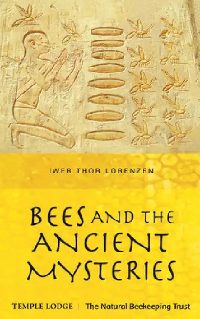 Bees and the Ancient Mysteries by Iwer Thor Lorenzen