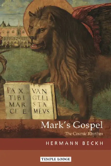 Mark's Gospel: The Cosmic Rhythm by Hermann Beckh