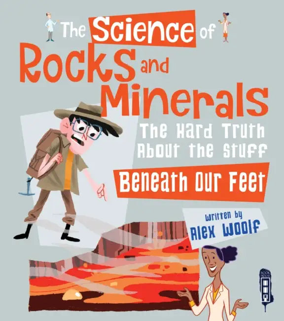 The Science Of: Rocks & Minerals by Alex Woolf