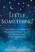 Little Something: A Journey of Miracles from Infertility and IVF to Marathons and Motherhood by Elizabeth Lockwood